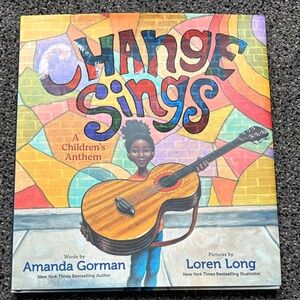 Change Sings: A Children's Anthem Book by Amanda Gorman